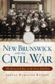 New Brunswick and the Civil War (eBook, ePUB) New Brunswick and the Civil War (eBook, ePUB)