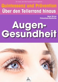 Augen-Gesundheit: Quintessenz und Prävention (eBook, ePUB) - Kusztrich, Imre; Fauteck, Jan-Dirk