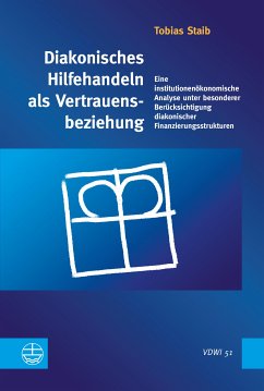 Diakonisches Hilfehandeln als Vertrauensbeziehung (eBook, PDF) - Staib, Tobias