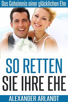 So retten Sie Ihre Ehe (eBook, ePUB) - Arlandt, Alexander