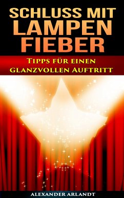 Schluss mit Lampenfieber (eBook, ePUB) - Arlandt, Alexander