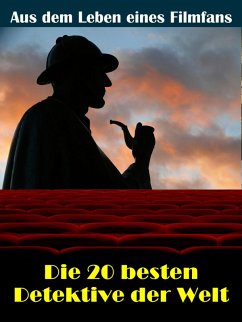 Die 20 besten Film- und TV Detektive der Welt (eBook, ePUB) - Goysern, Sybille von
