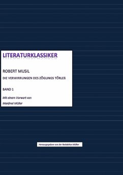 Literaturklassiker Band 1: Robert Musil - Die Verwirrungen des Zöglings Törleß (eBook, ePUB) - Musil (hg. von Redaktion Müller), Robert
