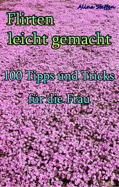 Flirten leicht gemacht (eBook, ePUB) - Steffen, Alina