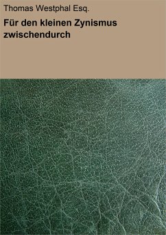 Für den kleinen Zynismus zwischendurch (eBook, ePUB) - Westphal Esq., Thomas