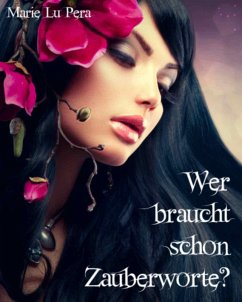 Wer braucht schon Zauberworte? (eBook, ePUB) - Lu Pera, Marie