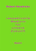 Respektvolle Medizin für unsere Zukunft (eBook, ePUB)