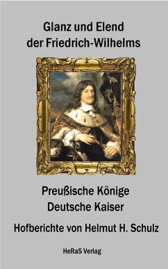 Glanz und Elend der Friedrich - Wilhelms (eBook, ePUB) - H. Schulz, Helmut