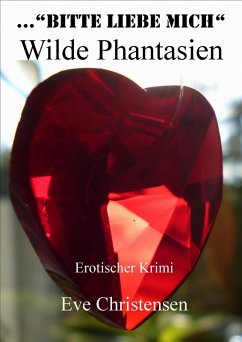 Cover ...Bitte Liebe Mich - Wilde Phantasien (eBook, ePUB)