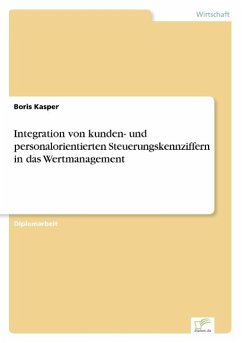 Integration von kunden- und personalorientierten Steuerungskennziffern in das Wertmanagement - Kasper, Boris