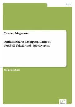 Multimediales Lernprogramm zu Fußball-Taktik und -Spielsystem - Brüggemann, Thorsten