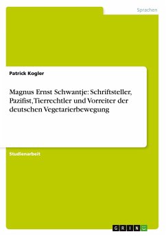 Magnus Ernst Schwantje: Schriftsteller, Pazifist, Tierrechtler und Vorreiter der deutschen Vegetarierbewegung