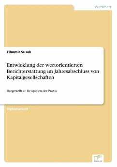 Entwicklung der wertorientierten Berichterstattung im Jahresabschluss von Kapitalgesellschaften - Susak, Tihomir