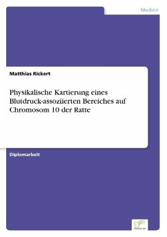 Physikalische Kartierung eines Blutdruck-assoziierten Bereiches auf Chromosom 10 der Ratte - Rickert, Matthias