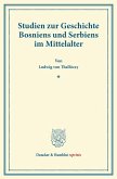 Studien zur Geschichte Bosniens und Serbiens im Mittelalter.