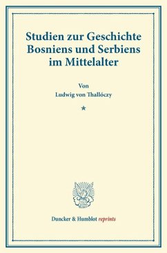Studien zur Geschichte Bosniens und Serbiens im Mittelalter. - Thallóczy, Ludwig von