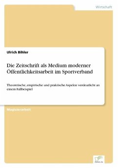 Die Zeitschrift als Medium moderner Öffentlichkeitsarbeit im Sportverband - Bihler, Ulrich