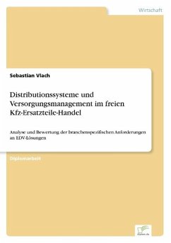 Distributionssysteme und Versorgungsmanagement im freien Kfz-Ersatzteile-Handel - Vlach, Sebastian