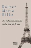 Die Aufzeichnungen des Malte Laurids Brigge Die Aufzeichnungen des Malte Laurids Brigge