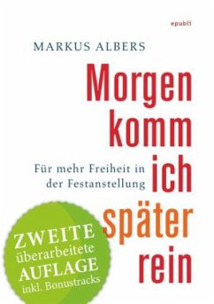 Morgen komm ich später rein - Für mehr Freiheit in der Festanstellung - Albers, Markus