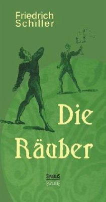 Die Räuber: Ein Schauspiel - Schiller, Friedrich