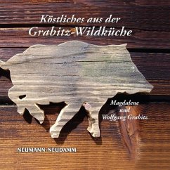 Köstliches aus der Grabitz-Wildküche - Grabitz, Magdalene;Grabitz, Wolfgang