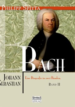 Johann Sebastian Bach. Eine Biografie in zwei Bänden. Band 2 - Spitta, Philipp