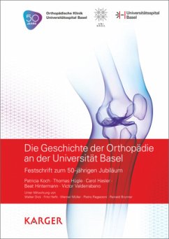 Die Geschichte der Orthopädie an der Universität Basel - Hasler, C.;Koch, P.;Hügle, T.