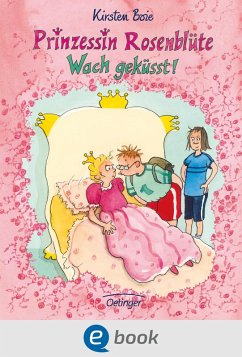 Wach geküsst! / Prinzessin Rosenblüte Bd.2 (eBook, ePUB) - Boie, Kirsten