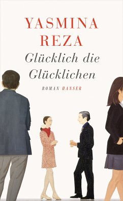 Glücklich die Glücklichen (eBook, ePUB) - Reza, Yasmina