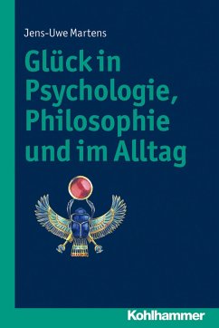 Glück in Psychologie, Philosophie und im Alltag (eBook, ePUB) - Martens, Jens-Uwe