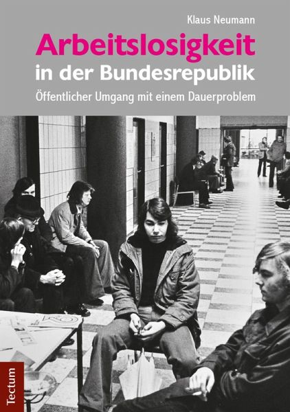 Arbeitslosigkeit in der Bundesrepublik (eBook, PDF) Arbeitslosigkeit in der Bundesrepublik (eBook, PDF)