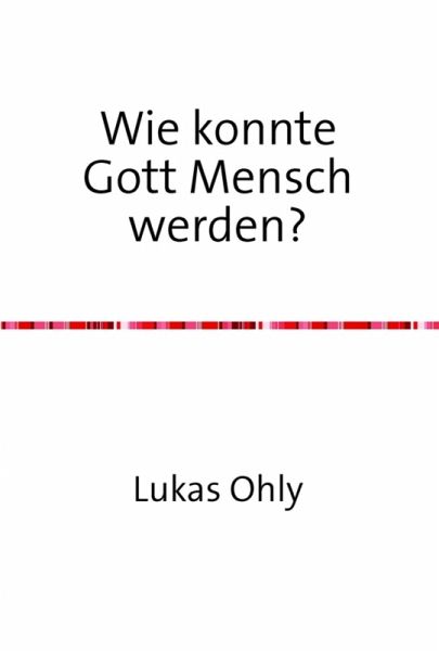 Wie konnte Gott Mensch werden? (eBook, ePUB) Wie konnte Gott Mensch werden? (eBook, ePUB)