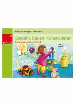 Basteln, Bauen, Konstruieren / Entwicklung unterstützen von 0 bis 3 Bd.2 - Featherstone, Sally; Williams, Liz