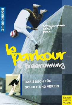 Le Parkour & Freerunning - Schmidt-Sinns, Jürgen;Scholl, Saskia;Pach, Alexander