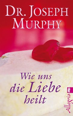 Wie uns die Liebe heilt (eBook, ePUB) - Murphy, Joseph