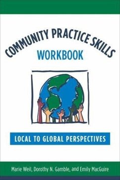 Community Practice Skills Workbook - Weil, Marie, D.S.W. (Professor of Community Social Work, University ; Gamble, Dorothy, MSW (Clinical Associate Professor Emerita); MacGuire, Emily