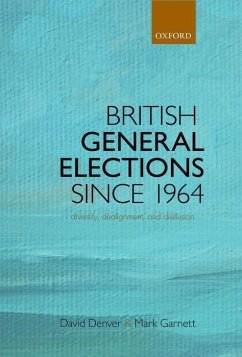 British General Elections Since 1964: Diversity, Dealignment, and Disillusion - Garnett, Mark; Denver, David