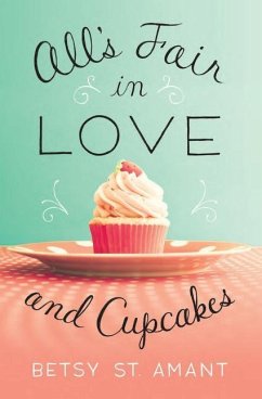 All's Fair in Love and Cupcakes - St Amant, Betsy