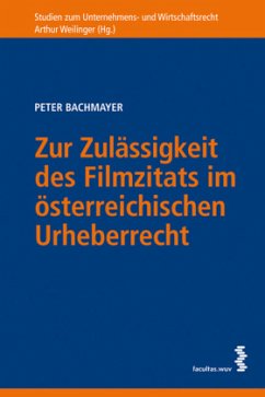 Zur Zulässigkeit des Filmzitats im österreichischen Urheberrecht - Bachmayer, Peter