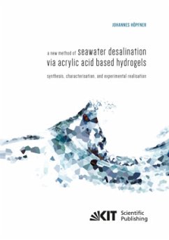 A new method of seawater desalination via acrylic acid based hydrogels: Synthesis, characterisation, and experimental re - Höpfner, Johannes