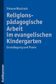 Religionspädagogische Arbeit im evangelischen Kindergarten (eBook, PDF)