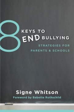 8 Keys to End Bullying: Strategies for Parents & Schools - Whitson, Signe