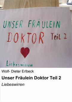 Unser Fräulein Doktor Teil 2 (eBook, ePUB) - Dieter Erlbeck, Wolf-