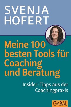 Meine 100 besten Tools für Coaching und Beratung (eBook, ePUB) - Hofert, Svenja