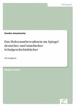 Das Holocaustbewußtsein im Spiegel deutscher und israelischer Schulgeschichtsbücher - Anusiewicz, Sandra
