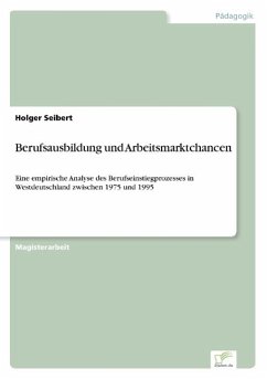 Berufsausbildung und Arbeitsmarktchancen - Seibert, Holger