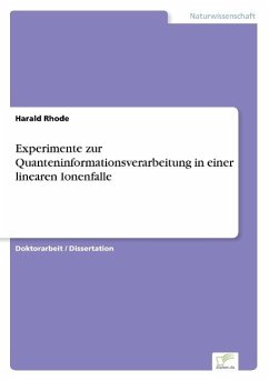 Experimente zur Quanteninformationsverarbeitung in einer linearen Ionenfalle - Rhode, Harald