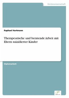 Therapeutische und beratende Arbeit mit Eltern suizidierter Kinder - Hartmann, Raphael