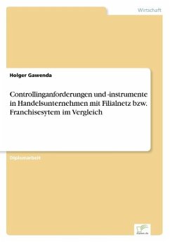 Controllinganforderungen und -instrumente in Handelsunternehmen mit Filialnetz bzw. Franchisesytem im Vergleich - Gawenda, Holger